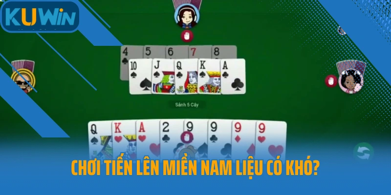 Chơi Tiến lên miền Nam liệu có khó?